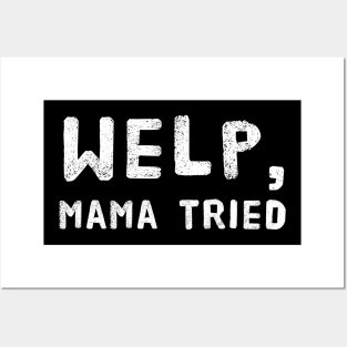 Welp, Mama Tried Funny Design for Mom's - Mother's Day or Birthday Posters and Art